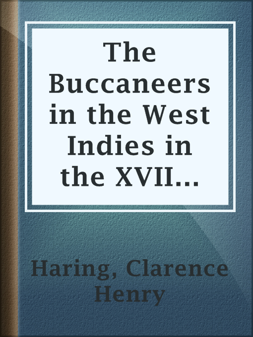 Clarence Henry Haring作のThe Buccaneers in the West Indies in the XVII Centuryの作品詳細 - 貸出可能